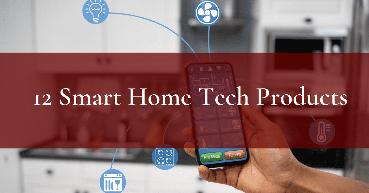 12 Smart Home Tech Products