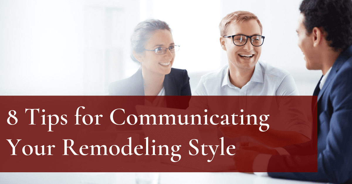 8 Tips for Communicating Your Remodeling Style | COOPER Design Build
