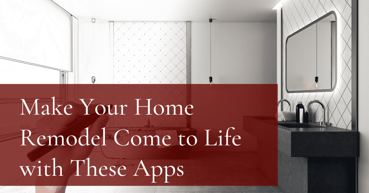Bring Your Home Remodel Come to Life with These Apps