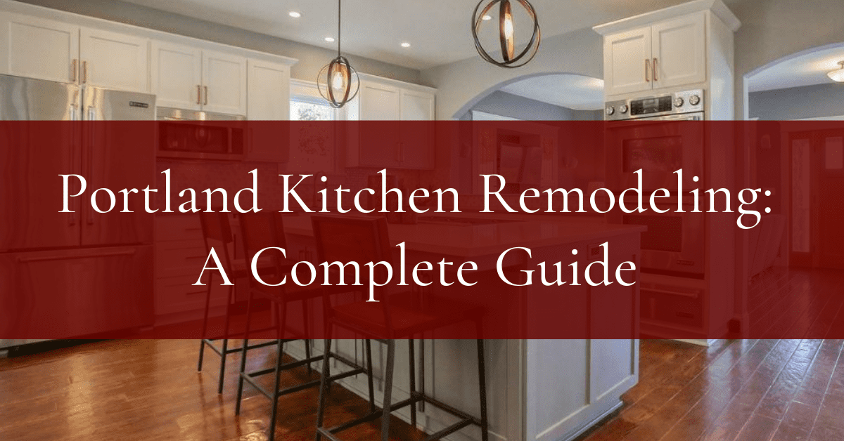 A complete guide to kitchen remodeling in Portland