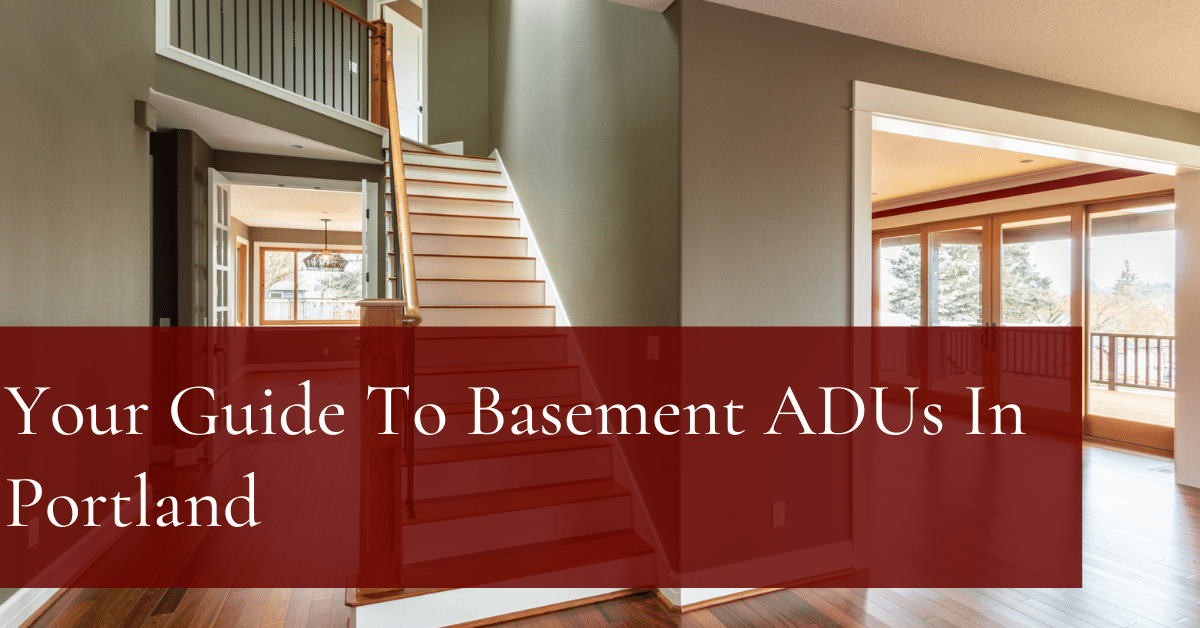 your guide to basement ADUs in Portland